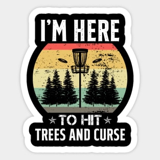 I'm Here To Hit Trees And Curse Disc Golf Vintage Sticker